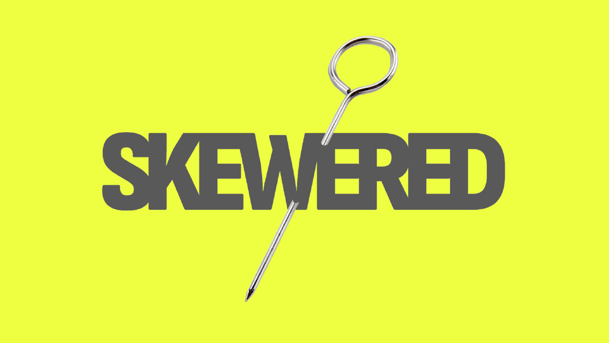 The word 'Skewered', with a skewer shoved through it.