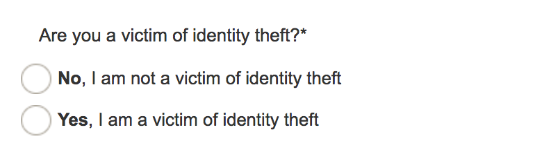 Are you a victim of identity theft? A. No, I am not a victim of identity theft or B. Yes, I am a victim of identity theft.