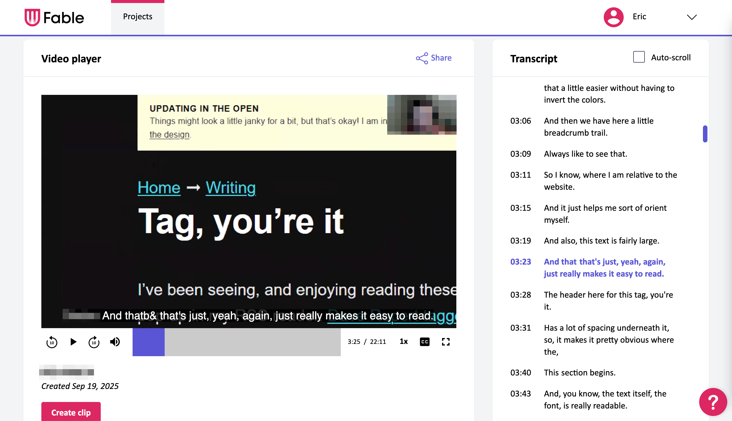 A screenshot of a Fable usability testing session recording, hosted on their website. The page prominently features a video player, with a transcript in a sidebar next to it. The video shows a zoomed-in portion of my website, with a blurred thumbnail of the participant in the top-righthand corner. A caption that reads, 'And that's just, yeah, again, just really makes it easy to read.' The caption content is also highlighted on the transcript.